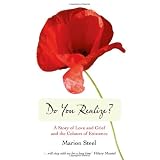 Do You Realize?: A Story of Love and Grief and the Colours of Existenceby Marion Steel