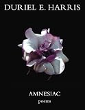 Amnesiac: Poems