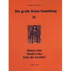 Die grosse Koan-Sammlung: Die gro�e Koan-Sammlung, Bd.2, Shoyo-roku, Denko-roku, Echo der Leerheit: II