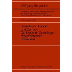 "Jenseits von Popper und Carnap" - St�tzungslogik, Likelihood, Bayesianismus - Statistische Daten. Zufall und Stichprobenauswahl. Testtheorie - ... und Statistische Wahrscheinlichkeit)