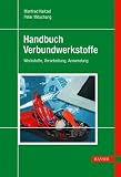 Handbuch Verbundwerkstoffe: Werkstoffe, Verarbeitung, Anwendung