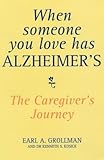 When someone you love has Alzheimer's : the caregiver's journey