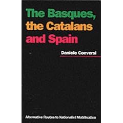 Basques, the Catalans and Spain: Alternative Routes to Nationalist Mobilisation