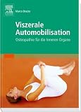 Viszerale Automobilisation: Osteopathie f&uuml;r die inneren Organe - Marco Brazzo