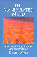 The Manipulated Mind: Brainwashing, Conditioning and Indoctrination