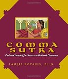 Comma Sutra: Position Yourself For Success With Good Grammar