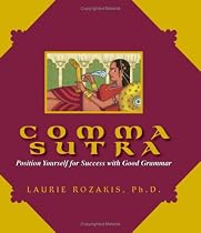 Comma Sutra: Position Yourself For Success With Good Grammar