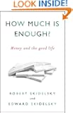 How Much is Enough?: Money and the Good Life