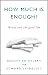 How Much is Enough?: Money and the Good Life