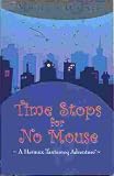 Time Stops for No Mouse (Hermux Tantamoq Adventure)