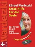 Erste Hilfe f&uuml;r die Seele - Mit CD - So sch&uuml;tzen Sie sich gegen Kr&auml;nkungen - B&auml;rbel Wardetzki