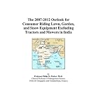 The 2007-2012 Outlook for Consumer Riding Lawn, Garden, and Snow Equipment Excluding... by Philip M. Parker
