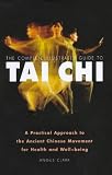 The Complete Illustrated Guide to Tai Chi: A Practical Approach to the Ancient Chinese Movement for Health and Well Being (Complete Illustrated Guide)