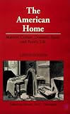 The American Home: Material Culture, Domestic Space and Family Life