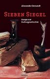Sieben Siegel: Essays zur Kulturgeschichte - Alexander Demandt