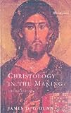 Christology in the Making: An Inquiry into the Origins of the Doctrine of the Incarnation