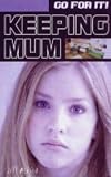 Keeping Mum (Go for It!)