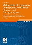 Mathematik f�r Ingenieure und Naturwissenschaftler - Klausur- und �bungsaufgaben: 632 Aufgaben mit ausf�hrlichen L�sungen zum Selbststudium und zur Pr�fungsvorbereitung title=
