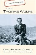 Look Homeward: A Life of Thomas Wolfe