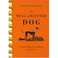 The Well Adjusted Dog: Canine Chiropractic Methods You Can Do&nbsp;&nbsp;by 