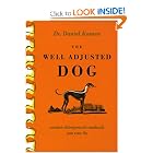 The Well Adjusted Dog: Canine Chiropractic Methods You Can Do by Daniel R. Kamen