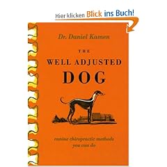 The Well Adjusted Dog: Canine Chiropractic Methods You Can Do