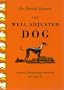 The Well Adjusted Dog: Canine Chiropractic Methods You Can Do