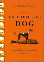 The Well Adjusted Dog: Canine Chiropractic Methods You Can Do