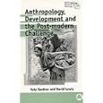 Anthropology, Development And The Post-Modern Challenge (Anthropology, Culture and Society) by  Katy Gardner and David L. Lewis