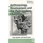 Click here to buy Anthropology, Development And The Post-Modern Challenge (Anthropology, Culture and Society) by  Katy Gardner and David L. Lewis.