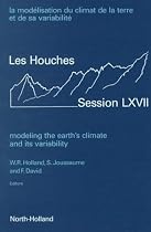 Modeling the Earth's Climate and its Variability: Les Houches, Session LXVII, 30 June - 25 July 1997