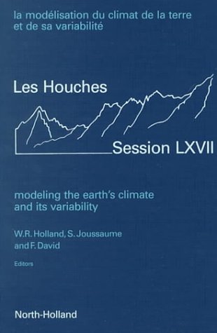 Modeling the Earth's Climate and its Variability: Les Houches, Session LXVII, 30 June - 25 July 1997