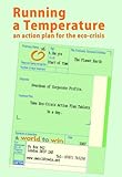Running a temperature : an action plan for the eco-crisis
