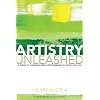 Artistry Unleashed: A Guide to Pursuing Great Performance in Work and Life