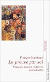 La preuve par soi : Chances, mirages et d�rives des autorit�s