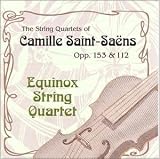 Saint-Saens String Quartets (2) Ops. 112 and 153