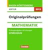Abitur Originalpr�fungen Mathematik - Baden-W�rttemberg 2012: Abitur (Gymnasium): Pr�fungsaufgaben mit L�sungen