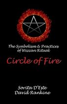 Circle of Fire - The Symbolism & Practices of Wiccan Ritual