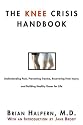 The Knee Crisis Handbook: Understanding Pain, Preventing Trauma, Recovering from Knee Injury, and Building Healthy Knees for Life