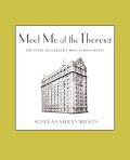 Meet Me at the Theresa: The Story of Harlem's Most Famous Hotel