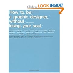 How to Be a Graphic Designer, Without Losing Your Soul