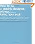 How To Be a Graphic Designer Without Losing Your Soul