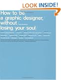 How to Be a Graphic Designer, Without Losing Your Soul