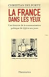 Revue Flammarion  / La France dans les yeux : Une histoire de la communication politique de 1930 à aujourd'hui