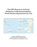 The 2007 Report on Activities Related to Credit Intermediation: World Market Segmentation by City