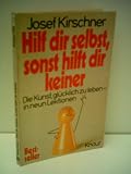 Produkt-Bild: Josef Kirschner: Hilf dir selbst, sonst hilft dir keiner - Die Kunst gl&uuml;cklich zu leben - in neun Lektionen - Verlag: Droemer Knaur [Auflage: 6. Auflage]