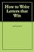 How to Write Letters that Win