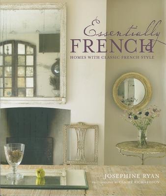 Essentially French( Homes with Classic French Style)[ESSENTIALLY FRENCH][Hardcover]