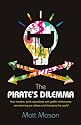 The Pirate's Dilemma: How Hackers, Punk Capitalists, Graffiti Millionaires and Other Youth Movements are Remixing Our Culture and Changing Our World