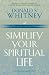 Simplify Your Spiritual Life: Spiritual Disciplines for the OverwhelmedForeword by Richard Swenson, M.D.